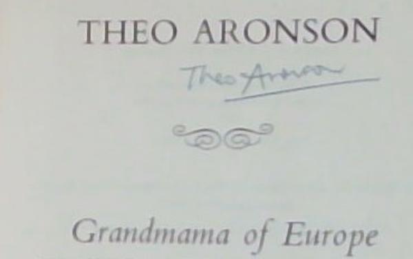 Grandmama of Europe: The Crowned Descendants of Queen Victoria (Signed twice and Inscribed by the Author Theo Aronson)