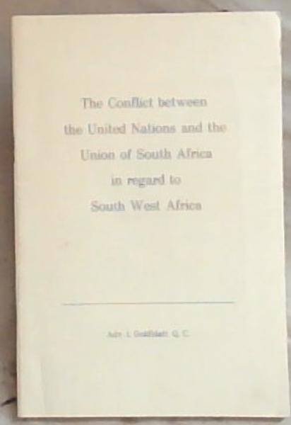 The Conflict between the United Nations and the Union of South Africa in regard to South West Africa