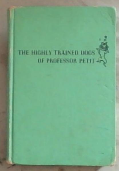 The Highly Trained Dogs Of Professor Petit