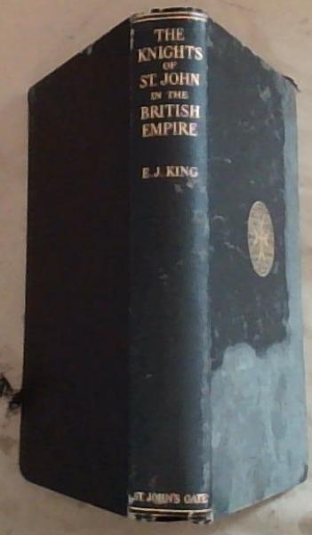 The Knights Of St. John In the British Empire: Being the Official History of the British Order of the Hospital of St. John of Jerusalem