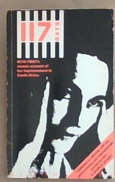 117 Days: An Account of Confinement and Interrogation Under the South African Ninety-Day Detention Law
