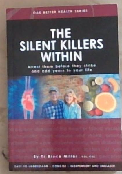 The Silent Killers Within: Arrest them before they strike and odd years to your life (Oak Better Health Series)