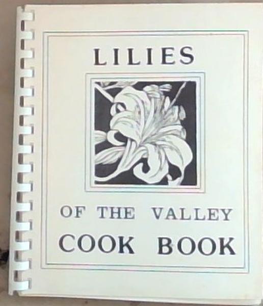 Image for Lilies Of The Valley Cook Book (Signed and Inscribed by one of the Authors Katarine Clark) Lilies Of The Valley Cook Book (Signed and Inscribed by one of the Authors Katarine Clark)