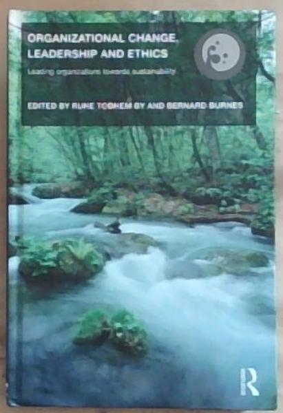 Image for Organizational Change, Leadership and Ethics: Leading Organizations Toward Sustainability Organizational Change, Leadership and Ethics: Leading Organizations Toward Sustainability