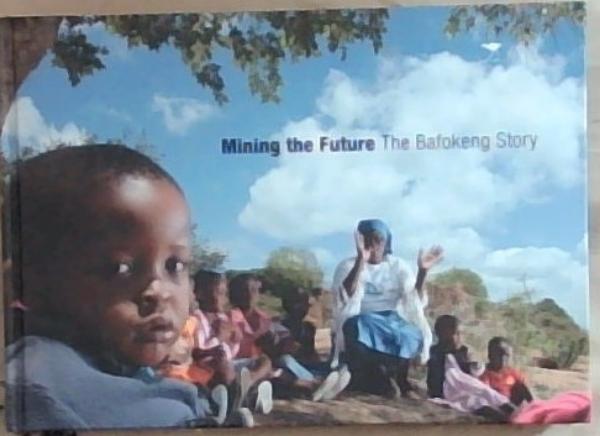 Mining The Future: The Bafokeng Story