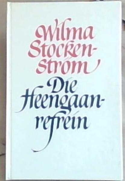 Image for Die Heengaanrefrein (Afrikaans Edition) Signed twice by the Author Wilma Stockenstrom) Die Heengaanrefrein (Afrikaans Edition) Signed twice by the Author Wilma Stockenstrom)
