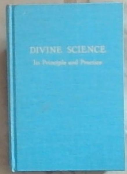 Divine Science: Its Principle and Practice