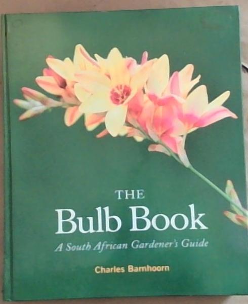 The Bulb Book: A South African Gardener's Guide