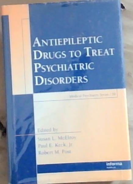 Antiepileptic Drugs to Treat Psychiatric Disorders (Medical Psychiatry Series)