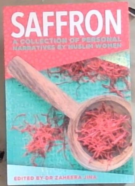Saffron: A Collection of Personal Narratives by Muslim Women