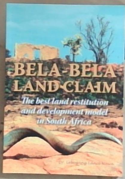 Bela-Bela Land Claim: The Best Land Restitution and Development Model In South Africa