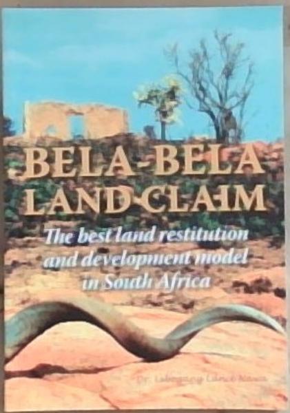 Bela-Bela Land Claim: The Best Land Restitution and Development Model In South Africa