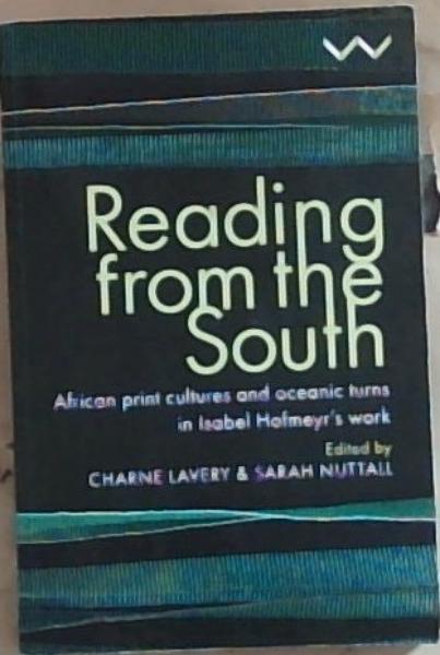 Reading from the South: African print cultures and oceanic turns in Isabel Hofmeyrs work