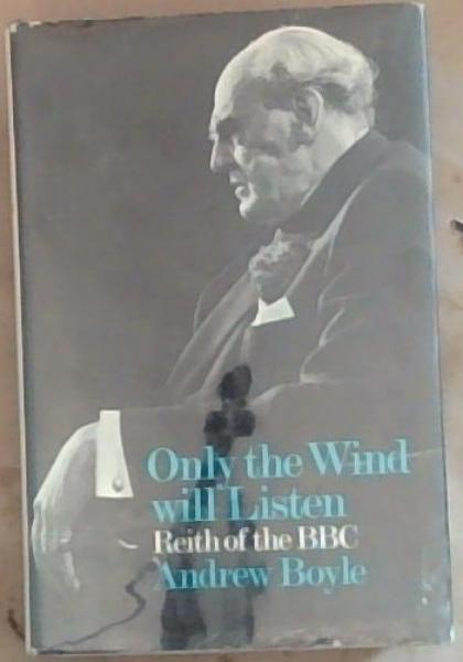 Only the wind will listen: Reith of the BBC
