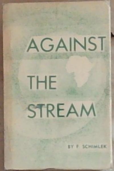 Against The Stream: Life of Father Bernard Huss C.M.M. The Social Apostile of the Bantu