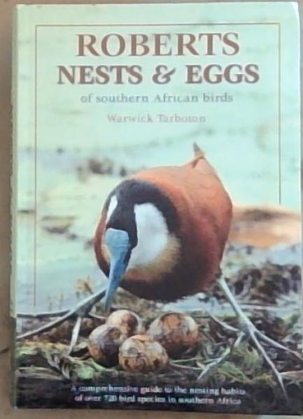 Roberts Nests and Eggs of Southern African Birds: A Comprehensive Guide to the Nesting Habits F over 720 Bird Species in Southern Africa