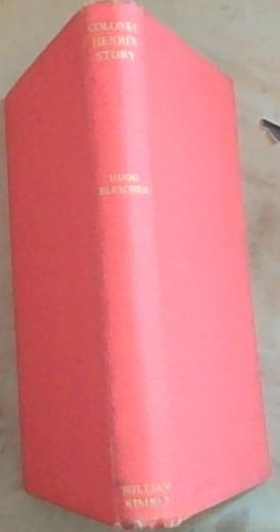 Colonel Henri's Story: The War Memoirs of Hugo Bleicher. Former German Secret Agent