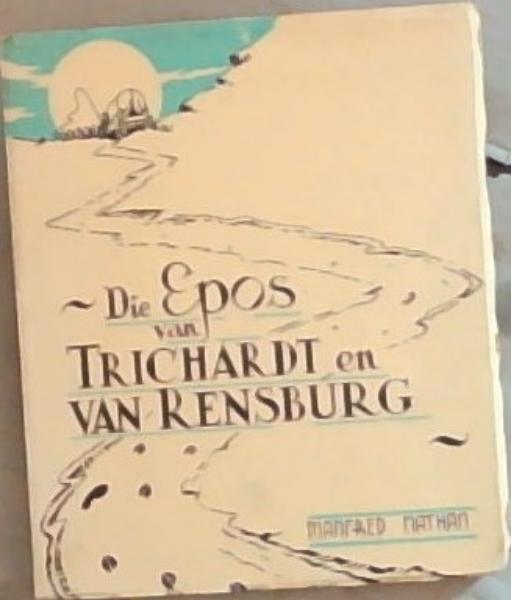 Die Epos van Trichardt en Van Rensburg (Monument Reeks No. 7/8)