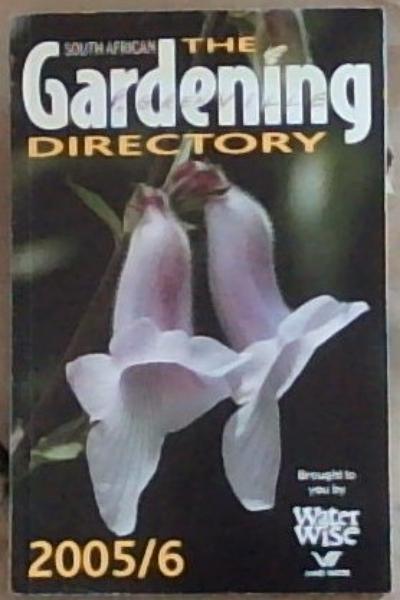 The Gardening Directory 2005/6 (Brought to you by Water Wise, Rand Water)