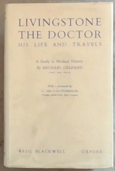 Livingstone The Doctor: His Life and Travels (Signed by the Author Michael Gelfand)