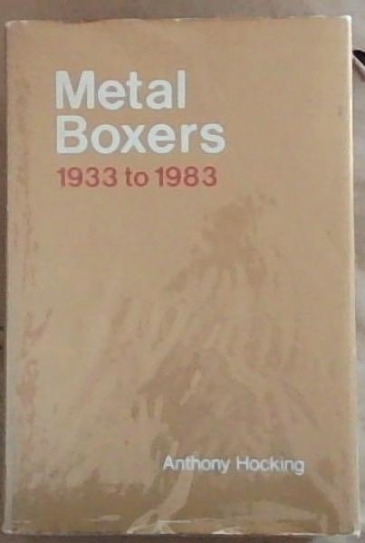 METAL BOXERS: The Story of Metal Box South Africa 1933 to 1983 (Signed by the Author Anthony Hocking)
