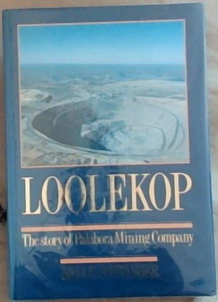 Loolekop: The Story of Palabora Mining Company (Signed and Inscribed by the Author Brian Pottinger)