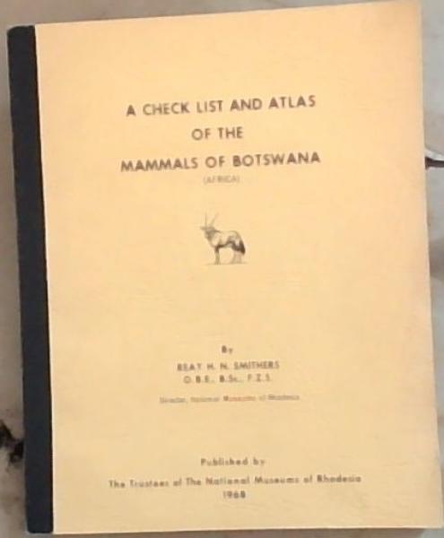A Check List and Atlas of the Mammals of Botswana (Africa)