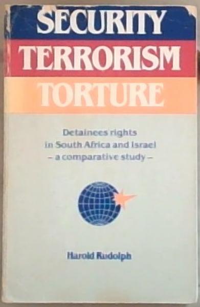 Security, Terrorism, and Torture: Detainees' rights in South Africa and Israel : A comparative study