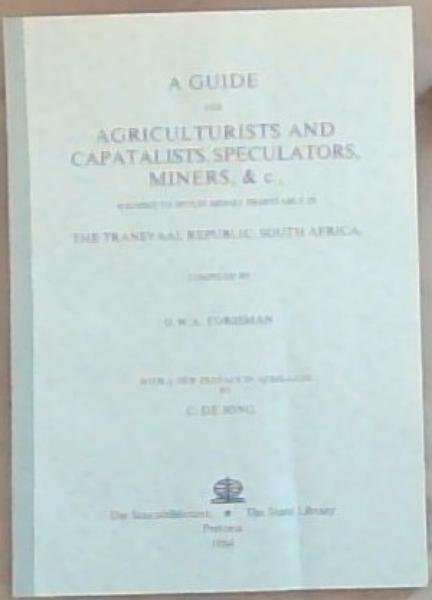 A Guide for Agriculturists and Capatalists, Speculators, Miners & C.,: Wishing to Invest Money Profitably in the Transvaal Republic, South Africa (Reprints #94)