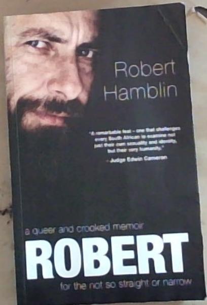 ROBERT: A Queer and Crooked Memoir for the not so straight or narrow