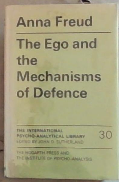 The Ego and the Mechanisms of Defence (The International Psycho-Analytical Library No.30) Revised edition