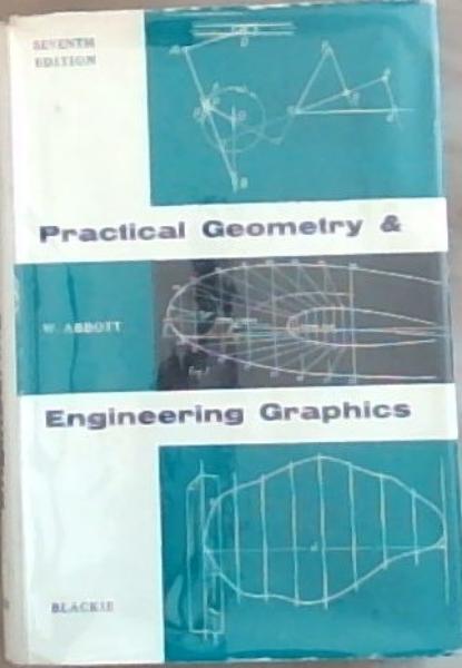 Practical Geometry and Engineering Graphics: A Textbook for Engineering and Other Students