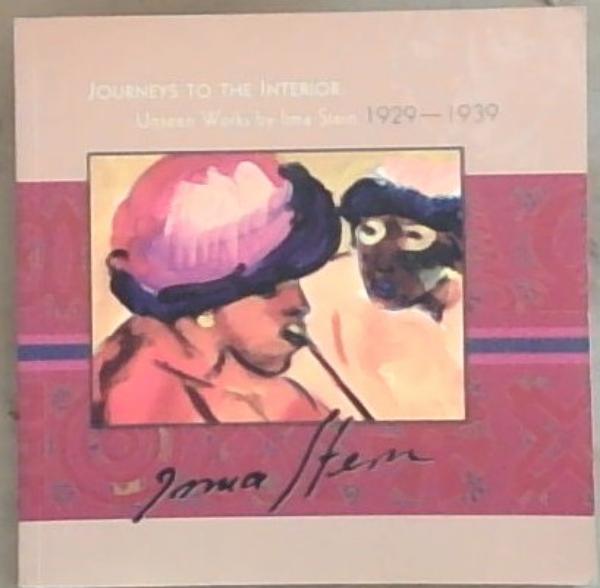 Irma Stern Journeys: To the Interior Unseen Works by Irma Stern 1929-1939