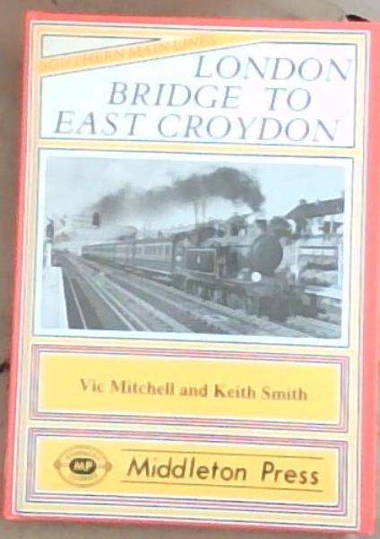 London Bridge to East Croydon (Southern Main Lines)