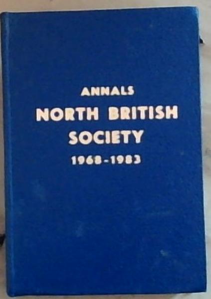Annals North British Society: Halifax, Nova Scotia with Portraits and Biographical Notes 1968 -1983