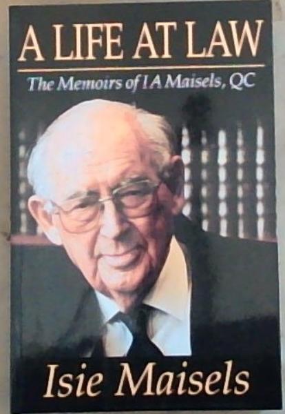 Life at Law: The Memoirs of I.A. Maisels, QC