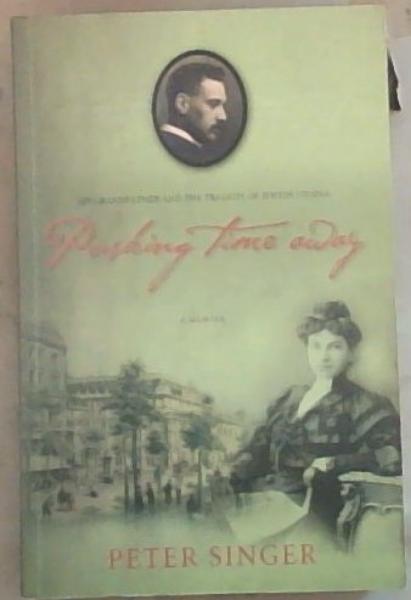 Pushing Time Away : My Grandfather and the Tragedy of Jewish Vienna