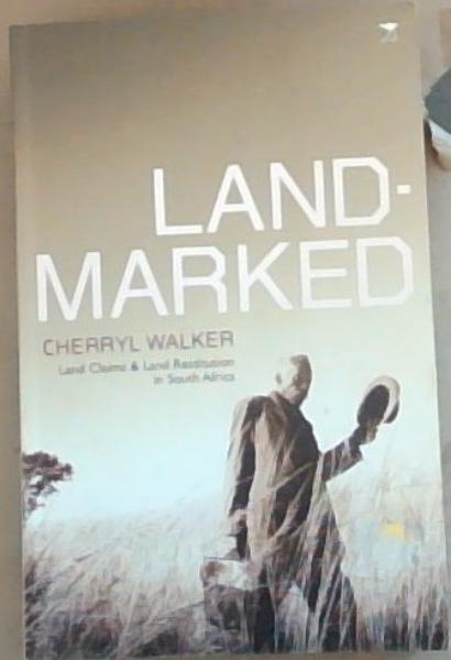 Landmarked: Land Claims and Land Restitution in South Africa