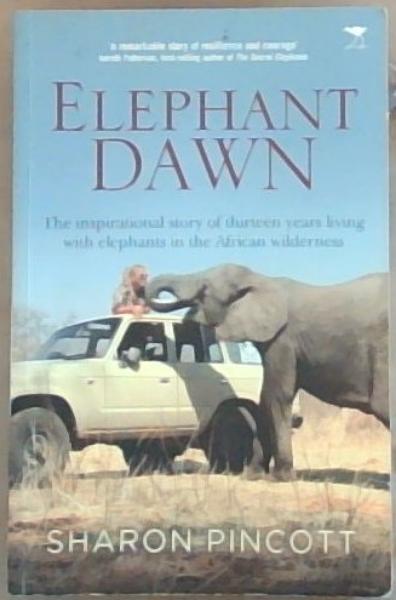 Elephant Dawn: The inspirational story of thirteen years living with Elephants in the African Wilderness