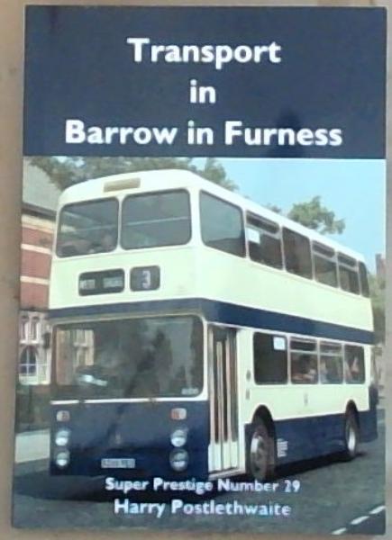 Transport in Barrow in Furness (Super Prestige Series No. 29)