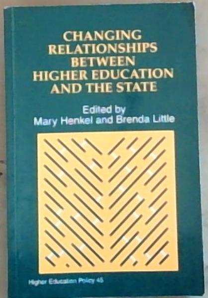 Changing Relationships Between Higher Education and the State (Higher Education Policy 45)