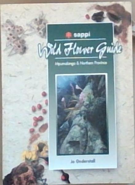 Wild flower guide: Mpumalanga and Northern Province (Signed by the Author Jo Onderstall)