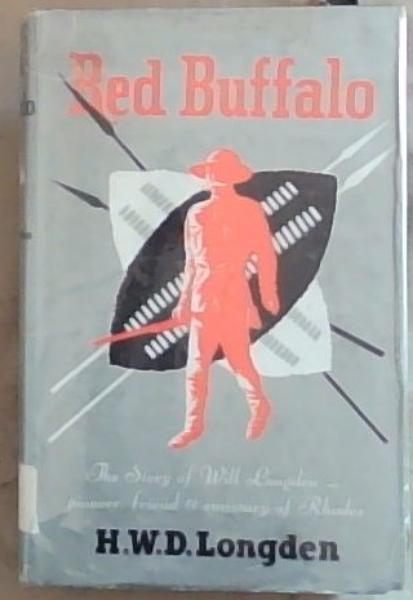 Red Buffalo: The Story of Will Longden, Pioneer, Friend and Emissary of Rhodes