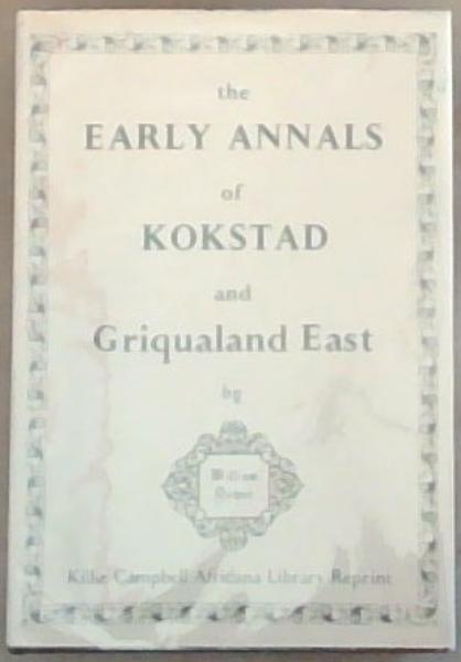 The Early Annals Of Kokstad and Griqualand East (Reprint series / Killie Campbell Africana Library No. 2)