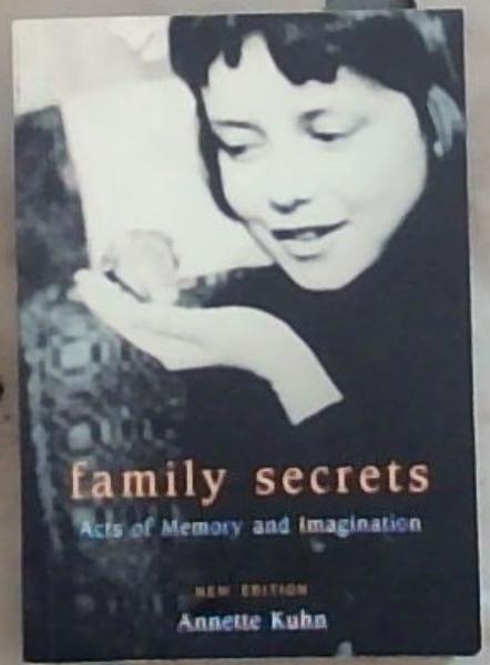 Family Secrets: Acts of Memory and Imagination