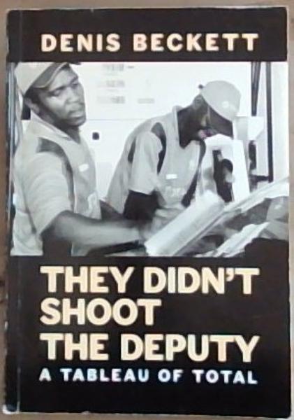 They Didn't Shoot The Deputy - A tableau of Total (Signed and inscribed by the author Denis Becket)