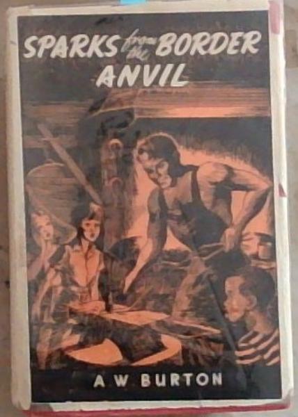 Image for Sparks From The Border Anvil (Signed by the Author) Sparks From The Border Anvil (Signed by the Author)