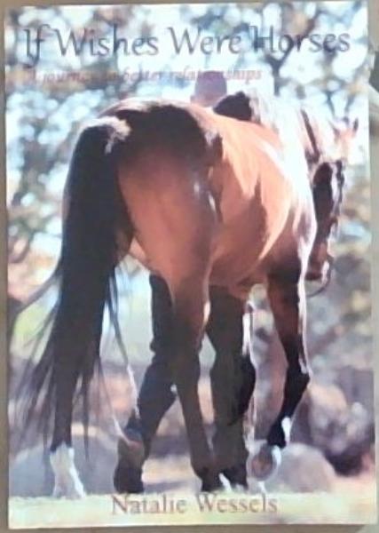 Image for If Wishes Were Horses: A Journey to better Relationships If Wishes Were Horses: A Journey to better Relationships