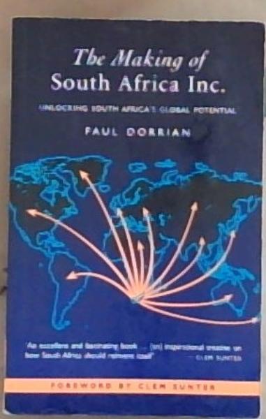 The Making of South Africa Inc.: Unlocking South Africa's Global Potential