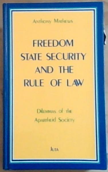 Image for Freedom, state security, and the rule of law: Dilemmas of the apartheid society Freedom, state security, and the rule of law: Dilemmas of the apartheid society